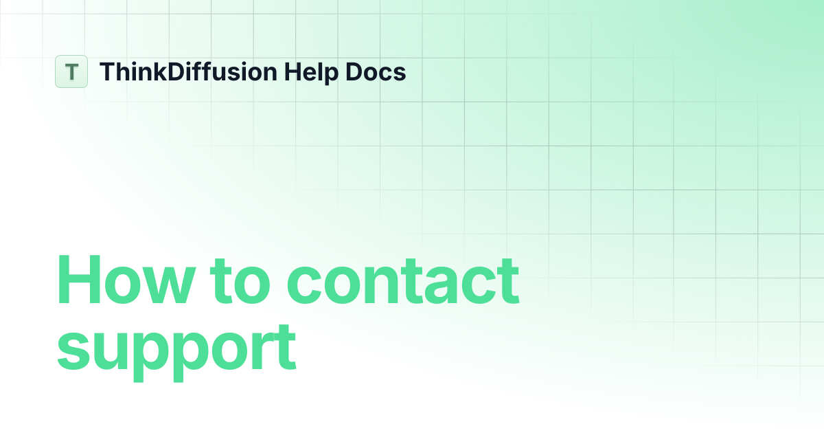 How to contact support | ThinkDiffusion Help Docs