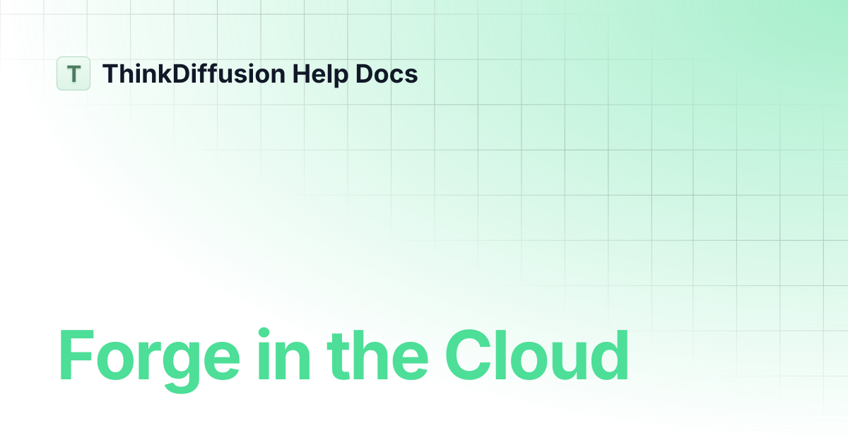 Forge in the Cloud | ThinkDiffusion Help Docs