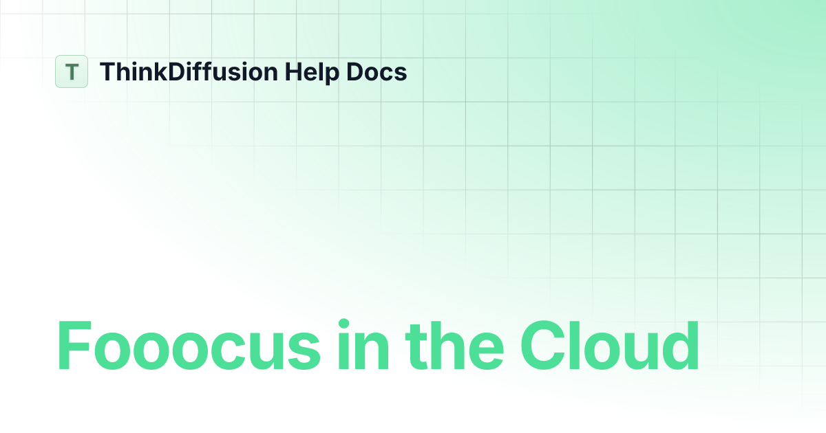 Fooocus In The Cloud Thinkdiffusion Help Docs